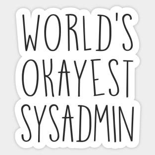 World's Okayest Sysadmin Sticker